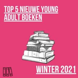 Top 5 nieuwe Young Adult boeken winter 2021