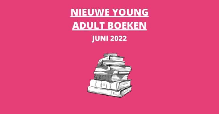 Nieuwe Young Adult boeken Juni 2022