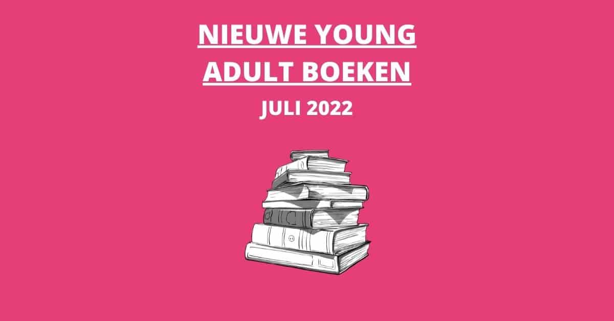 Nieuwe Young Adult boeken juli 2022