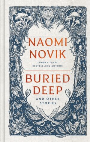 9781529916218 - Naomi Novik - Buried Deep