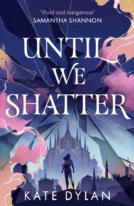 9781399728737 - Until we Shatter - Kate Dylan