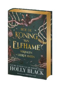 Hoe de Koning van Elfhame verhalen leerde haten (NL Limited Edition)