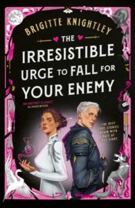 The Irresistible Urge to Fall For Your Enemy (hardback)