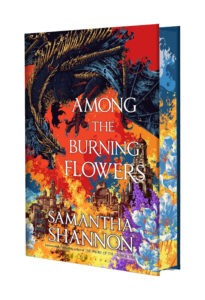 Among the Burning Flowers (Hardback Exclusive Sprayed Edge Edition)