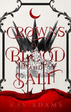 Crowns of Blood and Salt