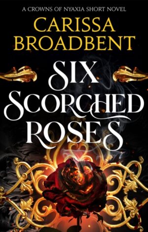 Six Scorched Roses (New cover)
