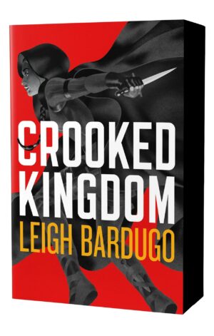 Crooked Kingdom: The Dregs Edition
