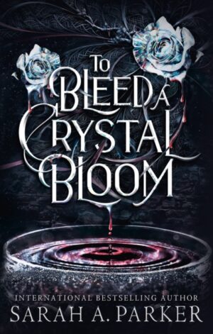 To Bleed a Crystal Bloom