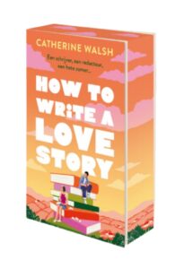How to Write A love Story (NL Limited Edition)