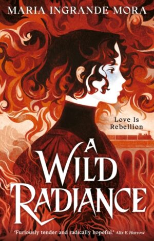 A Wild Radiance - 9781529536416