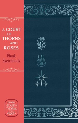 A Court of Thorns and Roses Official Sketchbook (Flowers, Flames, and Stars)