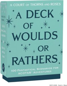 A Deck of Woulds or Rathers: 100 Fantastical Scenarios for Acotar Adventures (ACOTAR)