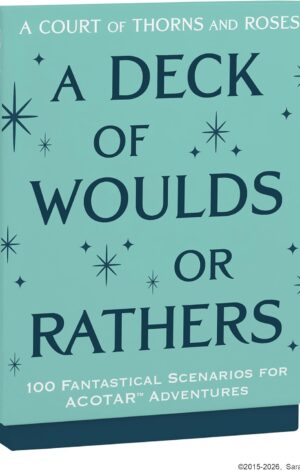 A Deck of Woulds or Rathers: 100 Fantastical Scenarios for Acotar Adventures (ACOTAR)