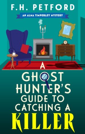 A Ghost Hunter's Guide to Catching a Killer - 9781399749862