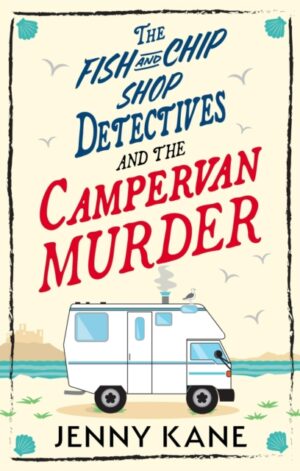 The Fish and Chip Shop Detectives and the Campervan Murder - 9781399754521