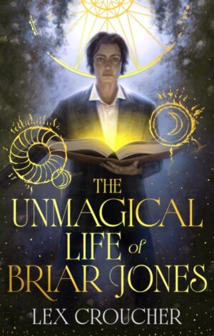 The Unmagical Life of Briar Jones - 9781399624633