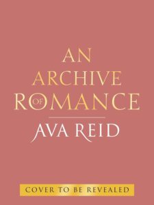 An Archive of Romance (UK Deluxe Illustrated Edition) - 9781529997095
