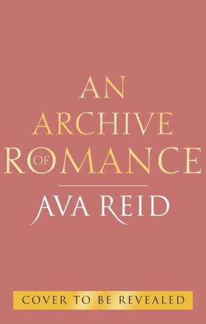 An Archive of Romance (UK Deluxe Illustrated Edition) - 9781529997095