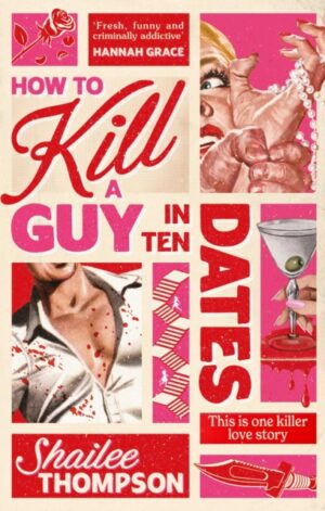 How to Kill a Guy in Ten Dates - 9781398551527