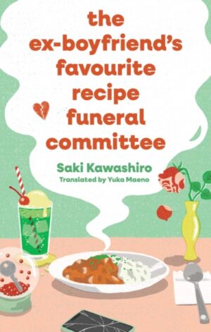 The Ex-Boyfriend's Favourite Recipe Funeral Committee - 9781398544116
