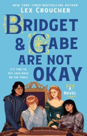 Bridget & Gabe Are Not Okay - 9781250404794