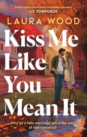 Kiss Me Like You Mean It - 9781398563001