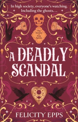 The Society of Free Spirits: A Deadly Scandal - 9781444980080