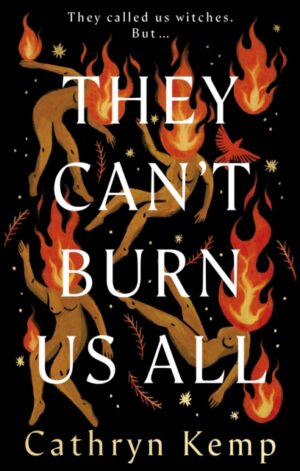 They Can't Burn Us All - 9781787637177