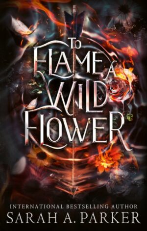 To Flame a Wild Flower - 9780008786359