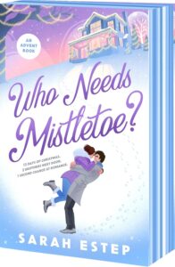 Who Needs Mistletoe? (Advent Romance Edition) - 9781682817049