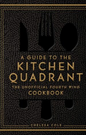A Guide to the Kitchen Quadrant: The Unofficial Fourth Wing Cookbook - 9798886744040