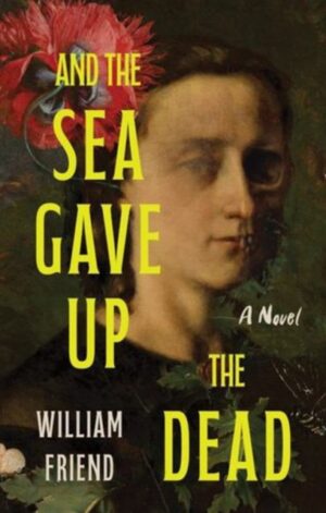And the Sea Gave Up the Dead - 9781464259951