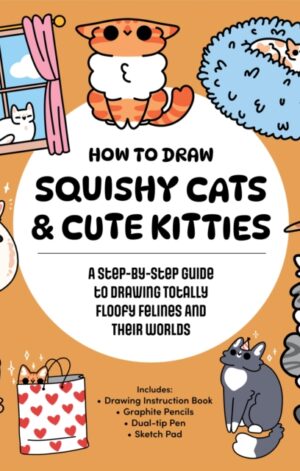 How to Draw Squishy Cats & Cute Kitties - 9798317901011