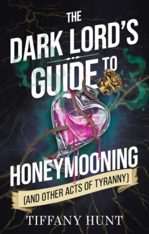 The Dark Lord's Guide to Honeymooning (and Other Acts of Tyranny) - 9798347112975