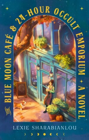 The Blue Moon Cafe & 24-Hour Occult Emporium - 9798217094684