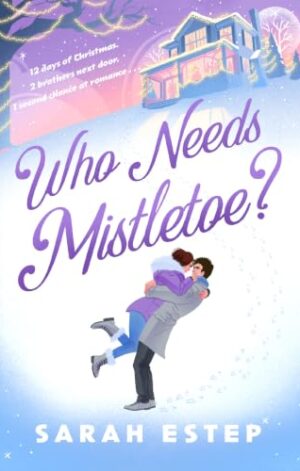 Who Needs Mistletoe? - 9781911778240